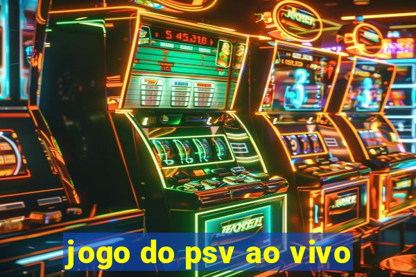 jogo do psv ao vivo